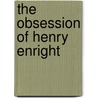 The Obsession Of Henry Enright door J.I. Lorden