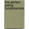 The Perfect Swing Fundamentals door Fred Haney