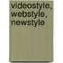 VideoStyle, Webstyle, NewStyle