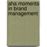 Aha Moments In Brand Management door Larry Checco