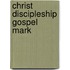 Christ Discipleship Gospel Mark