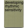 Developing Rhythmic Sensitivity door Jack Bell