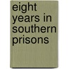 Eight Years in Southern Prisons by Beecher Deason