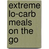 Extreme Lo-Carb Meals On The Go by Sharron Long