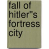 Fall of Hitler''s Fortress City door Isabel Denny
