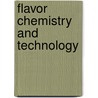 Flavor Chemistry And Technology door Gary Reineccius