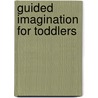 Guided Imagination For Toddlers by Sara Moneta