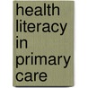 Health Literacy in Primary Care door Michael Villaire