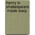 Henry Iv Shakespeare  Made Easy