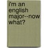 I'm An English Major--Now What?