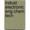 Indust Electronic Eng Chem Tech door Daniel J. Shanefield
