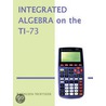 Integrated Algebra On The Ti-73 door Kathleen Noftsier