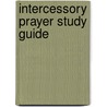 Intercessory Prayer Study Guide by Dutch Sheets