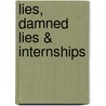 Lies, Damned Lies & Internships by Heather R. Huhman