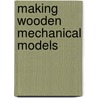 Making Wooden Mechanical Models door Gill Bridgewater