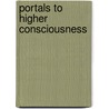 Portals To Higher Consciousness door Norman Livergood