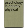 Psychology is Entirely Physical door Joachim Mureriwa