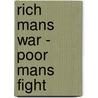 Rich Mans War - Poor Mans Fight door Daniel Thompson