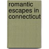 Romantic Escapes in Connecticut by Robert Foulke