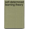Self-determined Learning Theory door William G. Christ