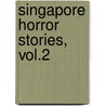 Singapore Horror Stories, Vol.2 by Loo Si Fer