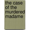 The Case Of The Murdered Madame by Henry Kane