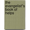 The Evangelist''s Book of Helps door Margaret F. Blanchon