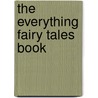 The Everything Fairy Tales Book door Amy Peters
