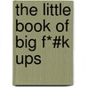 The Little Book Of Big F*#K Ups door Ken Lytle