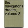 The Navigator's Dream, Volume 3 by Julia A. Turk