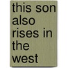 This Son Also Rises In The West door Ihsan Rajab