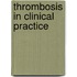 Thrombosis in Clinical Practice