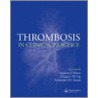 Thrombosis in Clinical Practice by Gregory Y.H. Lip