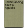 Understanding Plato''s Republic door Gerasimos Xeniphon Santas