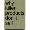 Why Killer Products Don''t Sell by Ian Gotts