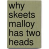 Why Skeets Malloy Has Two Heads by Richard Shaver