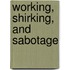Working, Shirking, and Sabotage