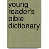 Young Reader's Bible Dictionary door Peggy Augustine