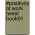 #Positivity At Work Tweet Book01