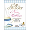 A Cup Of Comfort For New Mothers door Colleen Sell