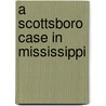A Scottsboro Case In Mississippi door Richard C. Cortner