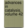 Advances in Catalysis, Volume 42 door Werner O. Haag