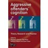 Aggressive Offenders'' Cognition