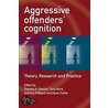 Aggressive Offenders'' Cognition by Theresa Gannon