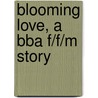 Blooming Love, A Bba F/f/m Story by Berengaria Brown
