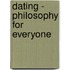 Dating - Philosophy for Everyone