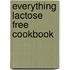 Everything Lactose Free Cookbook