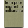 From Poor Migrant To Millionaire door Kit Chan