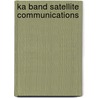 Ka Band Satellite Communications door Kevin Roebuck