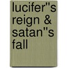 Lucifer''s Reign & Satan''s Fall door Dr. Croone Angela M.